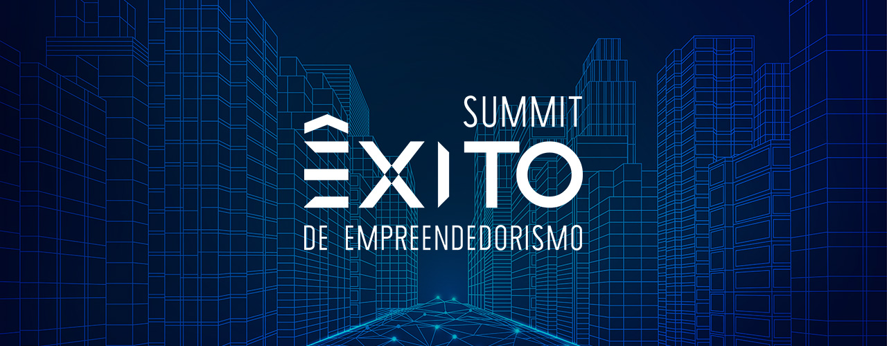  Summit Êxito de Empreendedorismo: confira programação do evento